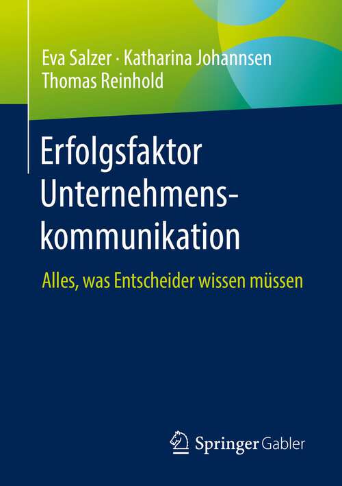 Book cover of Erfolgsfaktor Unternehmenskommunikation: Alles, was Entscheider wissen müssen (1. Aufl. 2023)