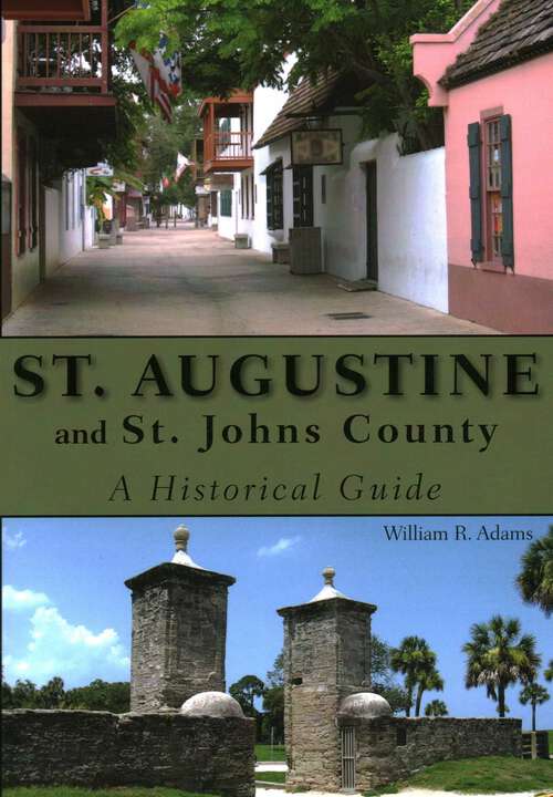 Book cover of St. Augustine and St. Johns County: A Historical Guide