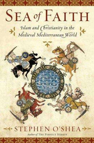 Sea of Faith: The Shared Story of Christianity and Islam in the Medieval Mediterranean World