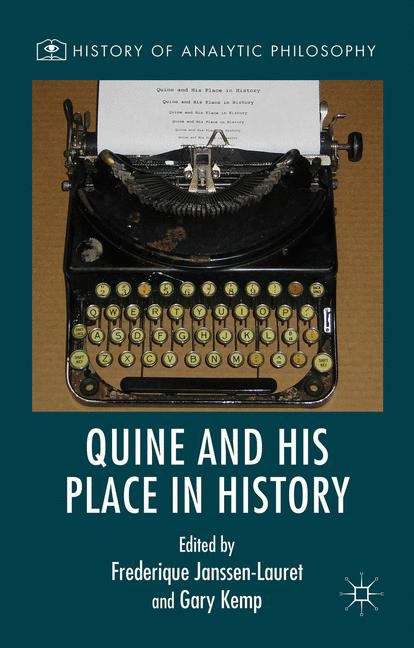 Quine and His Place in History (History of Analytic Philosophy)