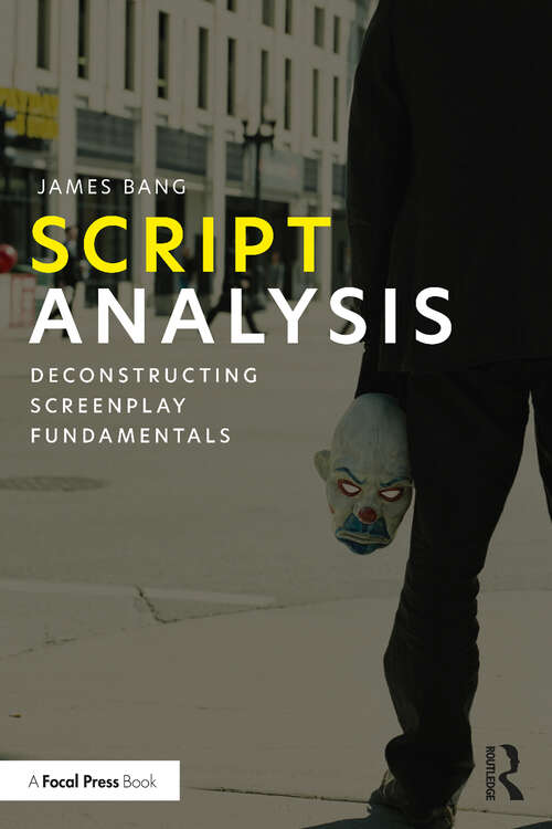 Book cover of Script Analysis: Deconstructing Screenplay Fundamentals