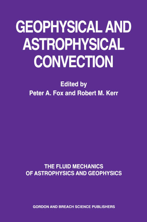 Book cover of Geophysical & Astrophysical Convection (1) (The Fluid Mechanics of Astrophysics and Geophysics)
