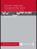 Security, Risk and the Biometric State: Governing Borders and Bodies (PRIO New Security Studies)