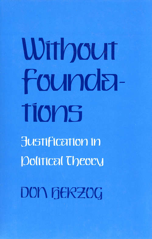 Book cover of Without Foundations: Justification in Political Theory