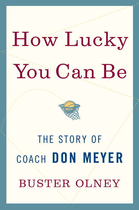 Book cover of How Lucky You Can Be: The Story of Coach Don Meyer