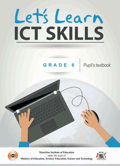 Book cover of Let’s Learn ICT Skills - Pupil’s Textbook class 6 - MIE