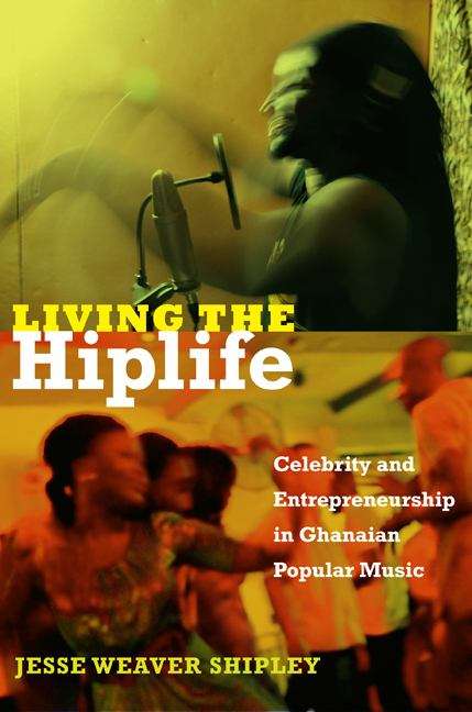 Book cover of Living the Hiplife: Celebrity and Entrepreneurship in Ghanaian Popular Music