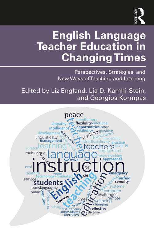 Book cover of English Language Teacher Education in Changing Times: Perspectives, Strategies, and New Ways of Teaching and Learning
