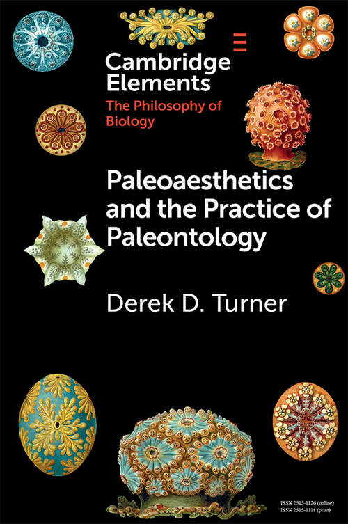 Book cover of Paleoaesthetics and the Practice of Paleontology (Elements in the Philosophy of Biology)