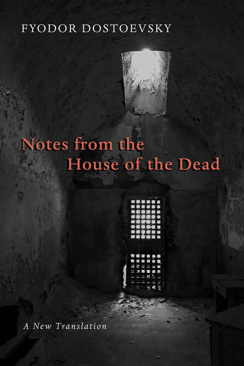 Notes from the House of the Dead: White Nights, Dream Of A Ridiculous Man, House Of The Dead (Signet Classics)