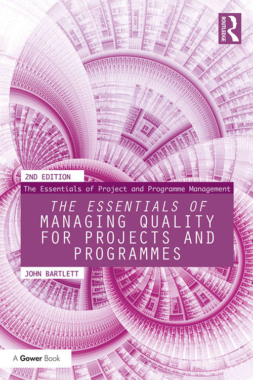 The Essentials of Managing Quality for Projects and Programmes (The Essentials of Project and Programme Management)