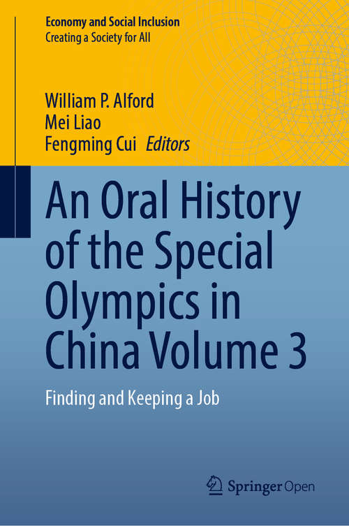 Book cover of An Oral History of the Special Olympics in China Volume 3: Finding and Keeping a Job (1st ed. 2020) (Economy and Social Inclusion)
