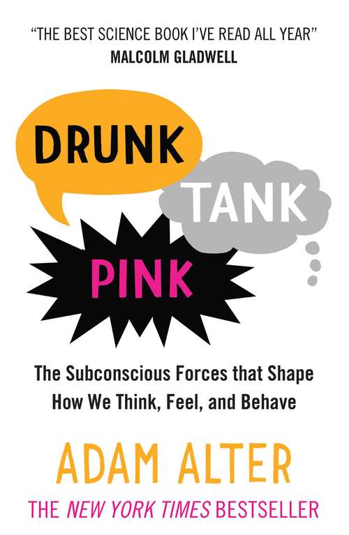 Book cover of Drunk Tank Pink: The Subconscious Forces that Shape How We Think, Feel, and Behave