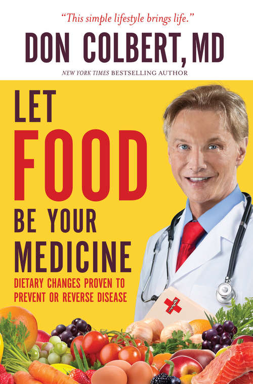 Book cover of Let Food Be Your Medicine: Dietary Changes Proven to Prevent and Reverse Disease