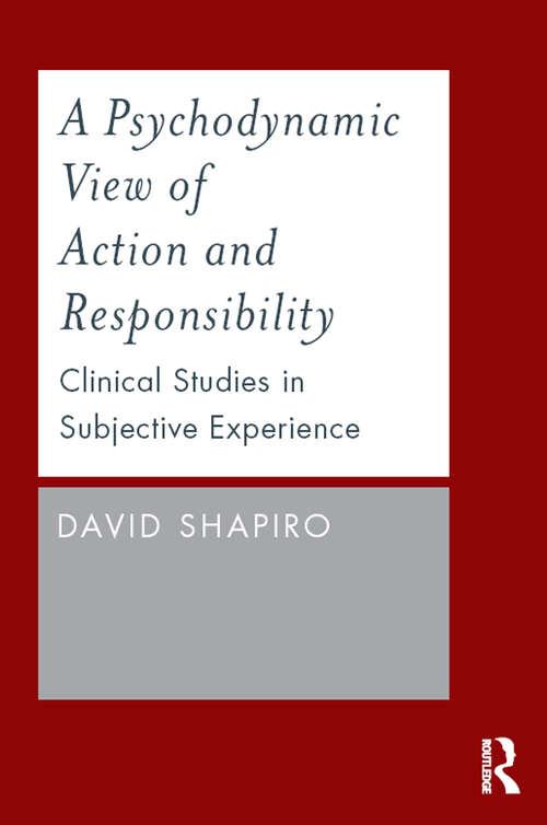 A Psychodynamic View of Action and Responsibility: Clinical Studies in Subjective Experience