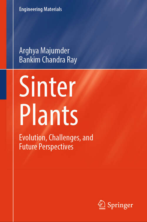 Book cover of Sinter Plants: Evolution, Challenges, and Future Perspectives (Engineering Materials)