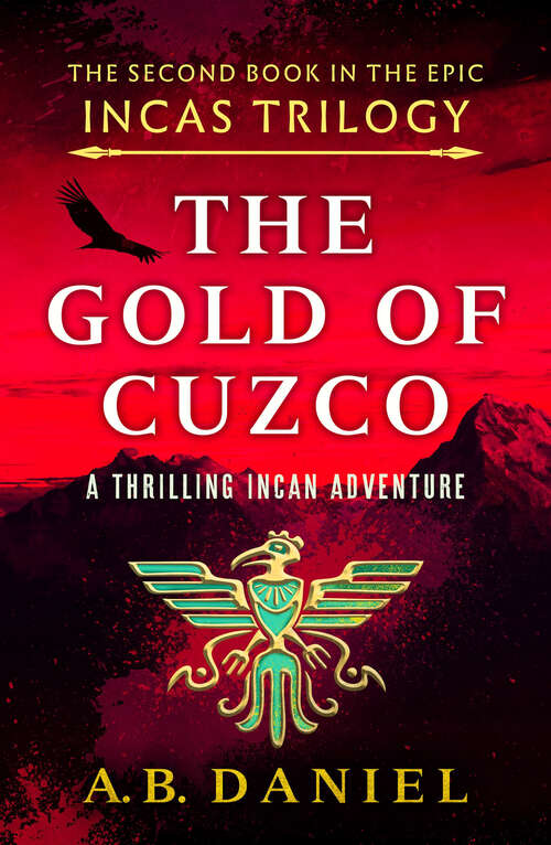Book cover of The Gold of Cuzco: A gripping Incan historical adventure (The Incas Trilogy)