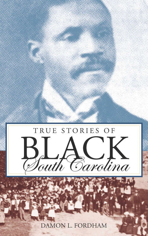 Book cover of True Stories of Black South Carolina