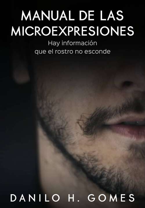Book cover of Manual de las Micro Expresiones: Hay información que el rostro no esconde