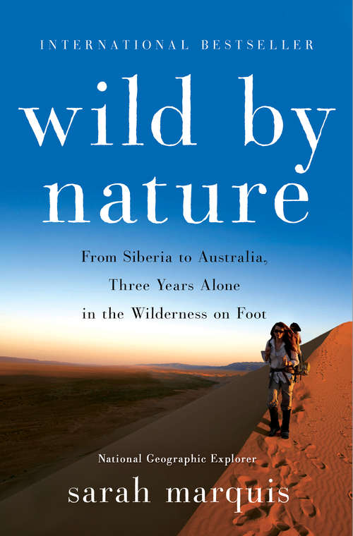 Book cover of Wild by Nature: From Siberia to Australia, Three Years Alone in the Wilderness on Foot