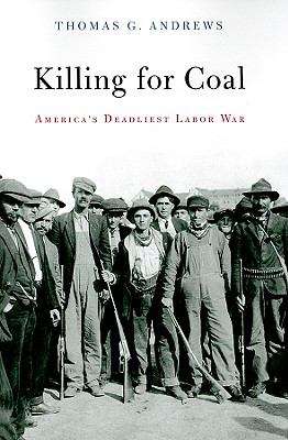 Book cover of Killing for Coal: America's Deadliest Labor War