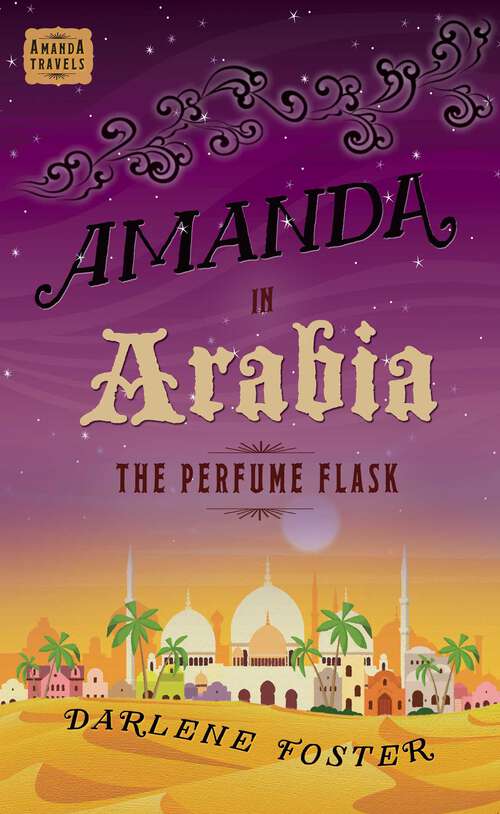 Book cover of Amanda in Arabia: The Perfume Flask (An Amanda Travels Adventure #1)