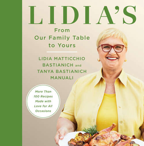 Book cover of Lidia's From Our Family Table to Yours: More Than 100 Recipes Made with Love for All Occasions