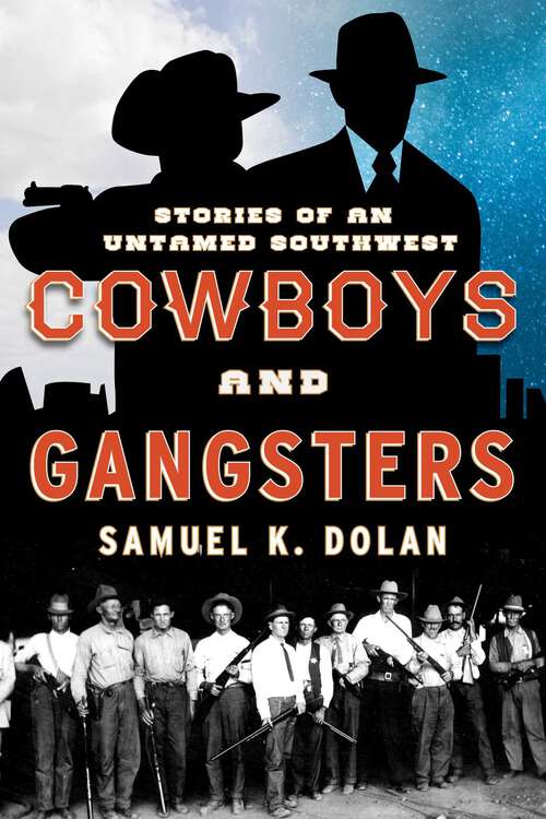 Book cover of Cowboys and Gangsters: Stories of an Untamed Southwest