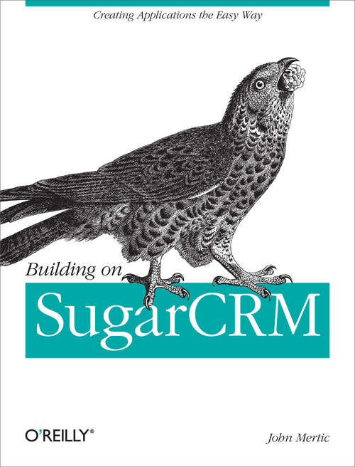 Book cover of Building on SugarCRM: Creating Applications the Easy Way