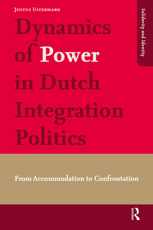 Book cover of Dynamics of Power in Dutch Integration Politics: From Accommodation to Confrontation (1) (Solidarity and Identity)