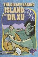 Book cover of The Disappearing Island of Dr. Xu (Into Reading, Level S #70)