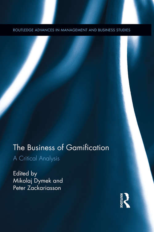 Book cover of The Business of Gamification: A Critical Analysis (Routledge Advances in Management and Business Studies)