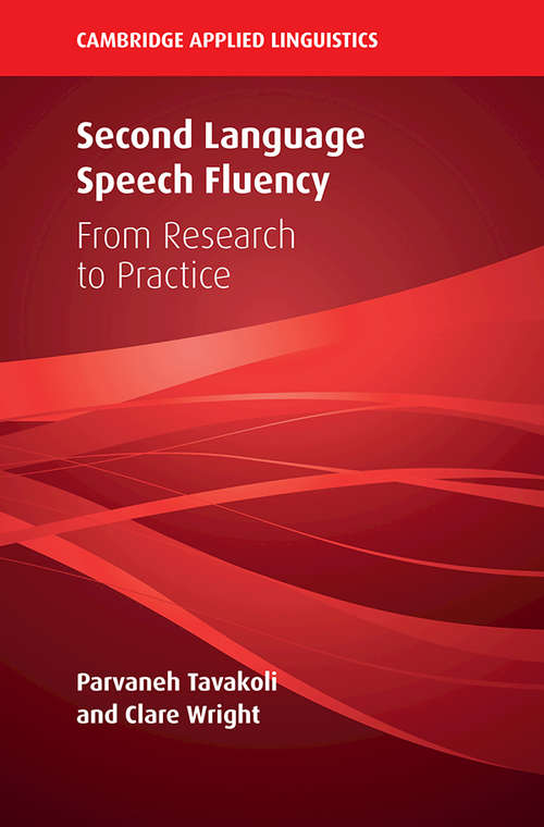 Second Language Speech Fluency: From Research to Practice (Cambridge Applied Linguistics)
