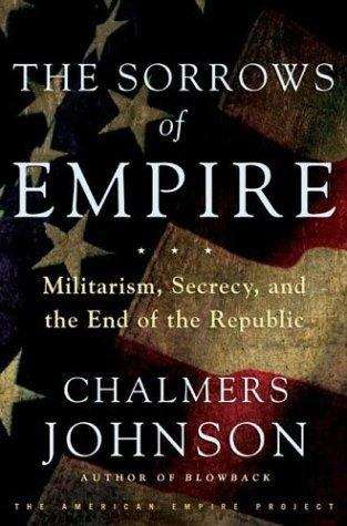 Book cover of The Sorrows of Empire: Militarism, Secrecy and the End of the Republic