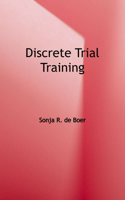 Book cover of Discrete Trial Training (Second Edition)