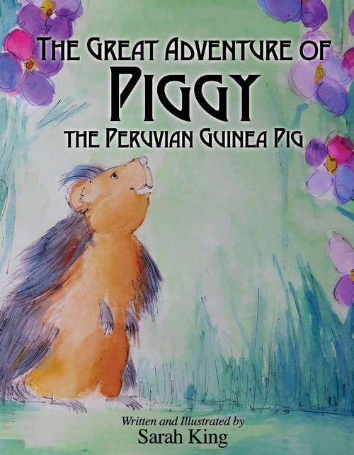 Book cover of The Great Adventures of Piggy the Peruvian Guinea Pig