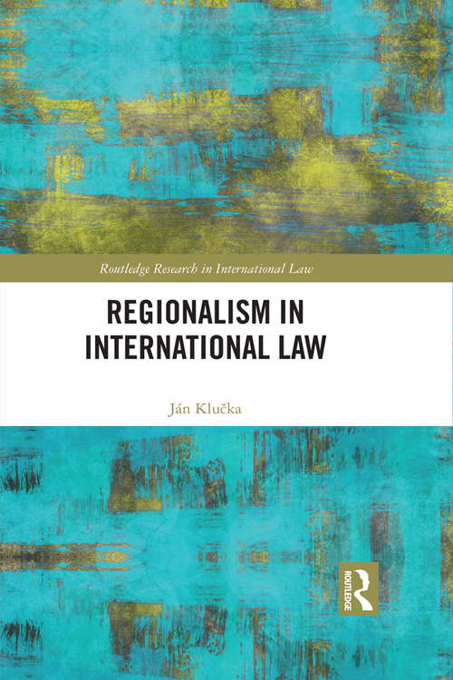 Book cover of Regionalism in International Law (Routledge Research in International Law)