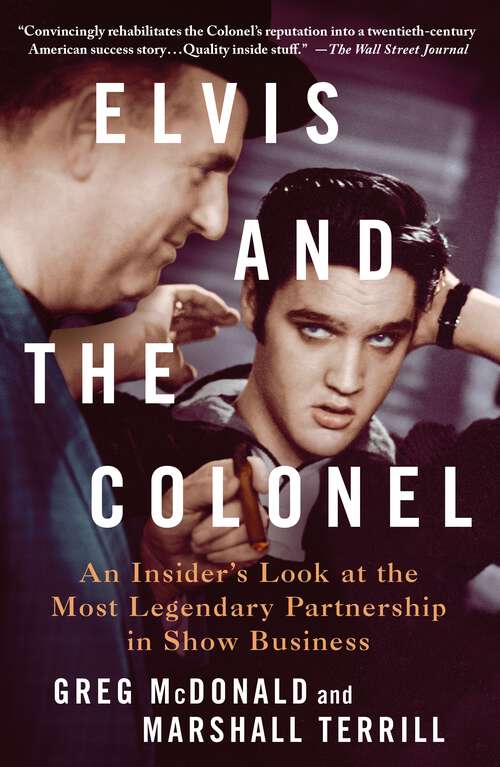 Book cover of Elvis and the Colonel: An Insider's Look at the Most Legendary Partnership in Show Business