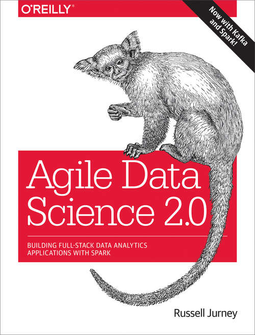 Book cover of Agile Data Science 2.0: Building Full-Stack Data Analytics Applications with Spark (Oreilly And Associate Ser.)