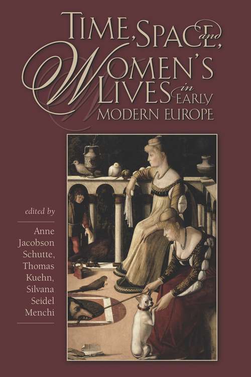 Book cover of Time, Space, and Women’s Lives in Early Modern Europe (Sixteenth Century Essays & Studies #57)