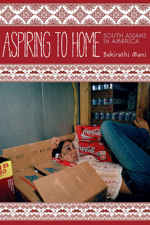 Book cover of Aspiring to Home: South Asians in America