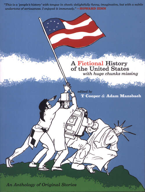 Book cover of A Fictional History of the United States (with Huge Chunks Missing)