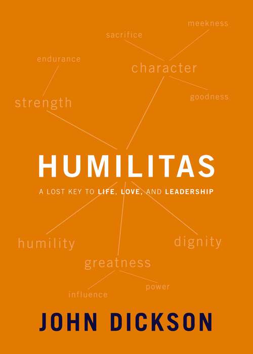 Book cover of Humilitas: A Lost Key to Life, Love, and Leadership