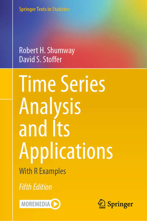 Book cover of Time Series Analysis and Its Applications: With R Examples (Fifth Edition 2025) (Springer Texts in Statistics)