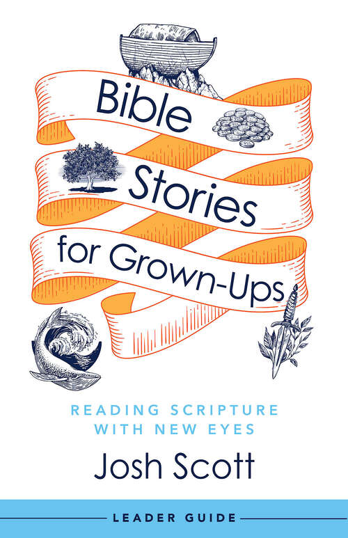Book cover of Bible Stories for Grown-Ups Leader Guide: Reading Scripture with New Eyes (Bible Stories for Grown-Ups Leader Guide [EPUB])
