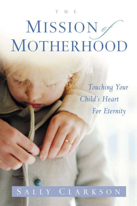 Book cover of The Mission of Motherhood