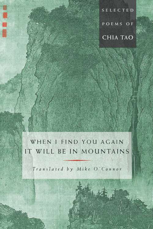 Book cover of When I Find You Again, It Will Be in Mountains: The Selected Poems of Chia Tao
