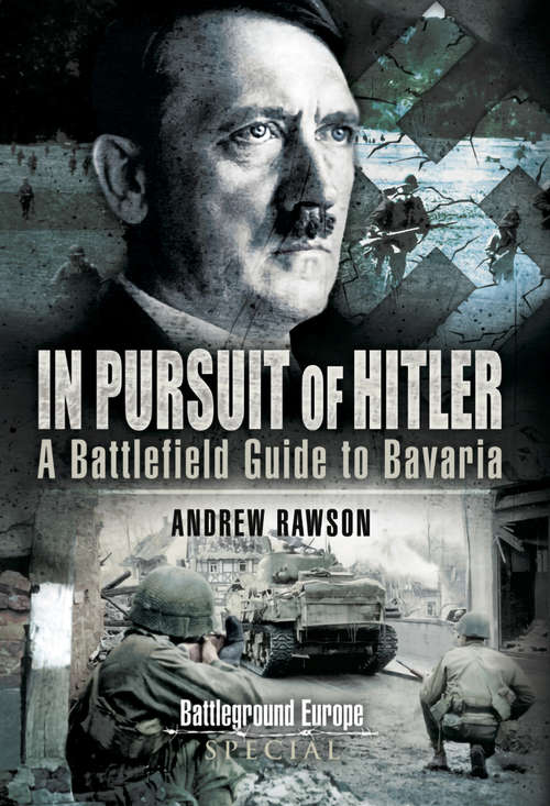 Book cover of In Pursuit of Hitler: A Battlefield Guide to the Seventh (US) Army Drive (Battleground Europe)