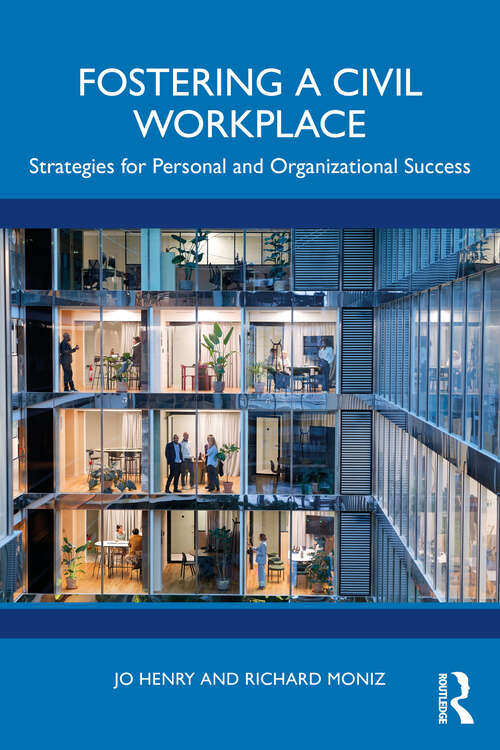 Book cover of Fostering a Civil Workplace: Strategies for Personal and Organizational Success (1)