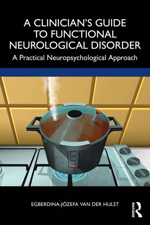 Book cover of A Clinician’s Guide to Functional Neurological Disorder: A Practical Neuropsychological Approach